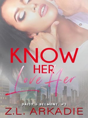 cover image of Know Her, Love Her (Daisy & Belmont, #1)